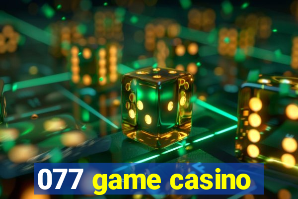 077 game casino